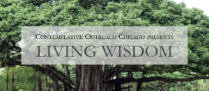 Contemplative Outreach Chicago Presents Living Wisdom 2019